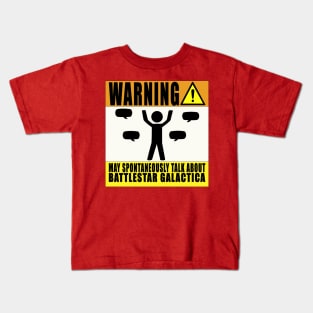 Warning! May Spontaneously Talk About Battlestar Galactica Kids T-Shirt